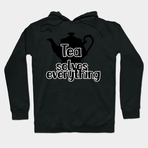 tea solves everything Hoodie by JonHerrera